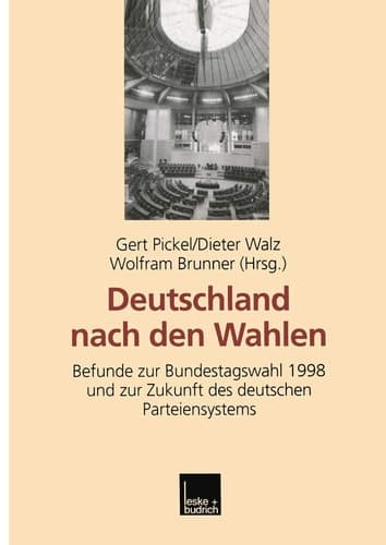 Deutschland nach den Wahlen: Befunde zur Bundestagswahl 1998 und zur Zukunft des deutschen Parteiensystems (German Edition)