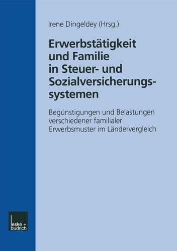 Erwerbstätigkeit und Familie in Steuer- und Sozialversicherungssystemen Begünstigungen und Belastungen verschiedener familialer Erwerbsmuster im Ländervergleich