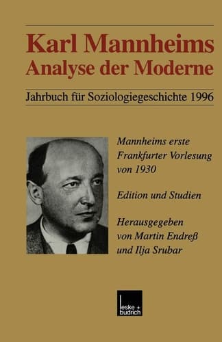 Karl Mannheims Analyse der Moderne Mannheims erste Frankfurter Vorlesung von 1930. Edition und Studien