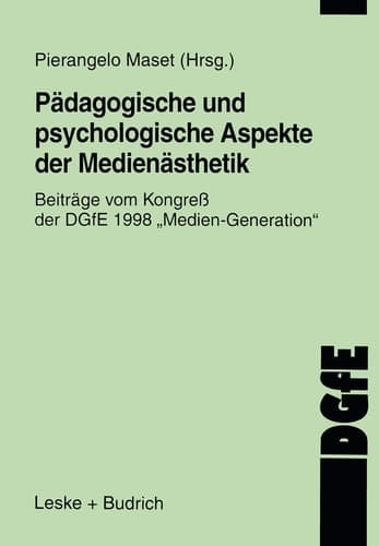 Pädagogische und psychologische Aspekte der Medienästhetik Beiträge vom Kongreß der DGfE 1998 „Medien Generation“