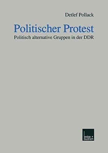 Politischer Protest: Politisch alternative Gruppen in der DDR (German Edition)