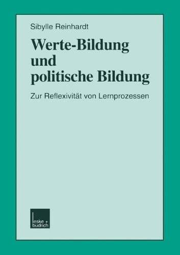 Werte-Bildung und politische Bildung Zur Reflexivität von Lernprozessen