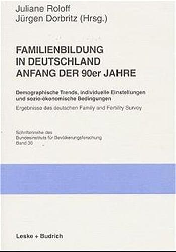 Familienbildung in Deutschland Anfang der 90er Jahre: Demographische Trends, individuelle Einstellungen und sozio-ökonomische Bedingungen. Ergebnisse ... BIB, 30) (German Edition)
