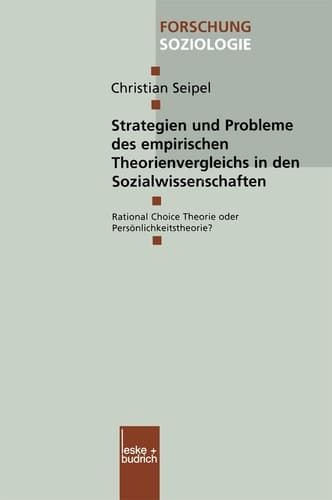 Strategien und Probleme des empirischen Theorienvergleichs in den Sozialwissenschaften Rational Choice Theorie oder Persönlichkeitstheorie?