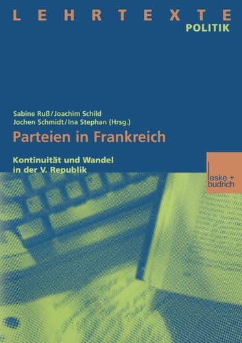 Parteien in Frankreich: Kontinuität und Wandel in der V. Republik (German Edition)