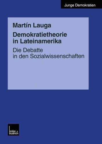 Demokratietheorie in Lateinamerika: Die Debatte in den Sozialwissenschaften (Junge Demokratien, 4) (German Edition)