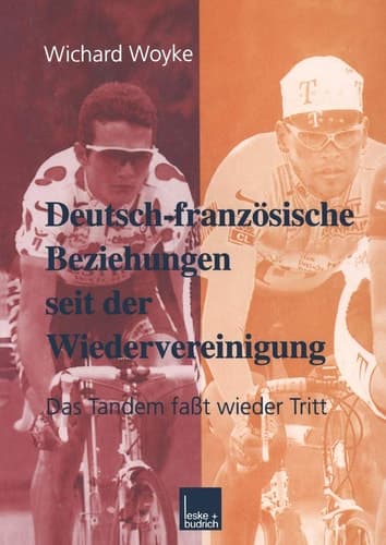 Deutsch-französische Beziehungen seit der Wiedervereinigung: Das Tandem faßt wieder Tritt (Grundlagen für Europa, 5) (German Edition)