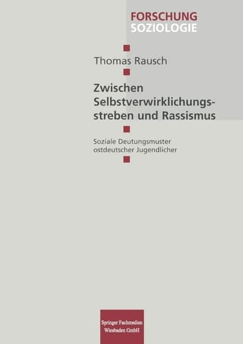 Zwischen Selbstverwirklichungsstreben und Rassismus: Soziale Deutungsmuster ostdeutscher Jugendlicher (Forschung Soziologie, 37) (German Edition)