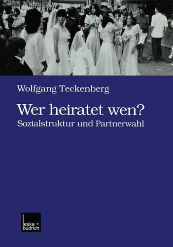 Wer heiratet wen?: Sozialstruktur und Partnerwahl (German Edition)