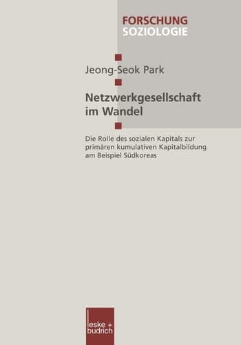 Netzwerkgesellschaft im Wandel Die Rolle des sozialen Kapitals zur primären kumulativen Kapitalbildung am Beispiel Südkoreas
