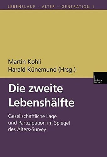 Die zweite Lebenshälfte. Gesellschaftliche Lage und Partizipation im Spiegel des Alters-Survey. (=Lebenslauf - Alter - Generation, Band 1).