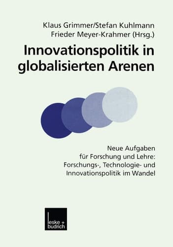 Innovationspolitik in globalisierten Arenen Neue Aufgaben für Forschung und Lehre: Forschungs-, Technologie- und Innovationspolitik im Wandel