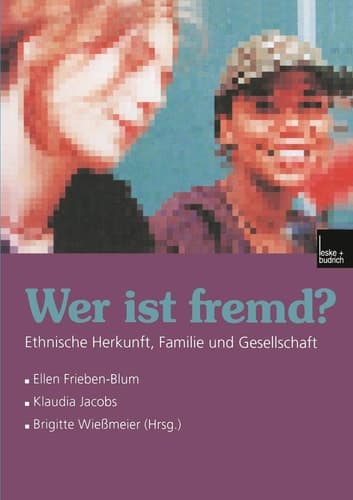 Wer ist fremd?: Ethnische Herkunft, Familie und Gesellschaft (German Edition)