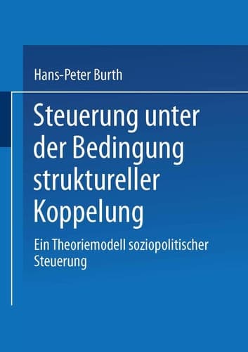 Steuerung unter der Bedingung struktureller Koppelung Ein Theoriemodell soziopolitischer Steuerung