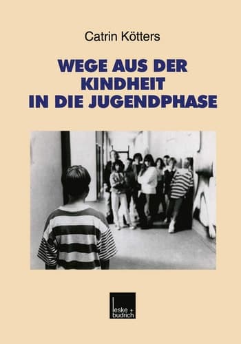 Wege aus der Kindheit in die Jugendphase: Biographische Schritte der Verselbständigung im Ost-West-Vergleich (Studien zur Jugendforschung, 20) (German Edition)