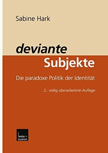 deviante Subjekte Die paradoxe Politik der Identität