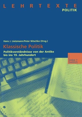 Klassische Politik Politikverständnisse von der Antike bis ins 19. Jahrhundert
