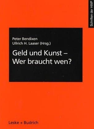 Geld und Kunst ― Wer braucht wen? (Schriftenreihe der HWP, 4) (German Edition)