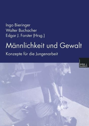 Männlichkeit und Gewalt Konzepte für die Jungenarbeit