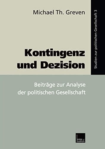 Kontingenz und Dezision Beiträge zur Analyse der politischen Gesellschaft