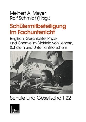 Schülermitbeteiligung im Fachunterricht Englisch, Geschichte, Physik und Chemie im Blickfeld von Lehrern, Schülern und Unterrichtsforschern