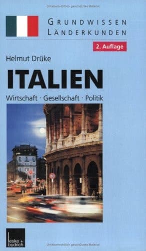 Italien Grundwissen - Länderkunde ; Wirtschaft - Gesellschaft - Politik