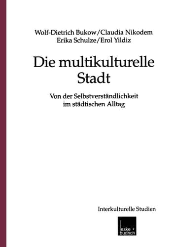 Die multikulturelle Stadt Von der Selbstverständlichkeit im städtischen Alltag