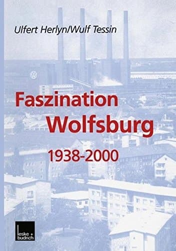 Faszination Wolfsburg. 1938 - 2000.