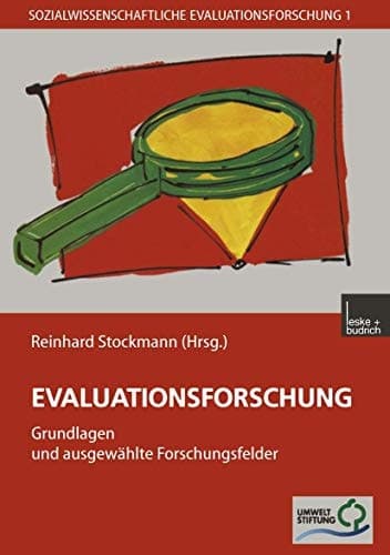 Evaluationsforschung Grundlagen und ausgewählte Forschungsfelder
