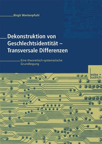 Dekonstruktion von Geschlechtsidentität ― Transversale Differenzen: Eine theoretisch-systematische Grundlegung (German Edition)