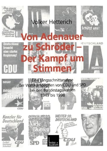 Von Adenauer zu Schröder ― Der Kampf um Stimmen: Eine Längsschnittanalyse der Wahlkampagnen von CDU und SPD bei den Bundestagswahlen 1949 bis 1998 (German Edition)