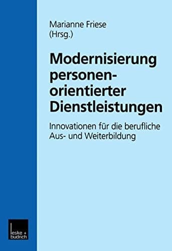 Modernisierung personenorientierter Dienstleistungen Innovationen für die berufliche Aus- und Weiterbildung