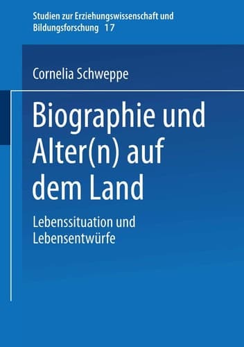 Biographie und Alter(n) auf dem Land Lebenssituation und Lebensentwürfe