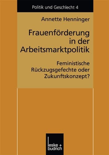 Frauenförderung in der Arbeitsmarktpolitik: Feministische Rückzugsgefechte oder Zukunftskonzept? (Politik und Geschlecht, 4) (German Edition)