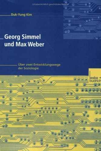 Georg Simmel und Max Weber: Über zwei Entwicklungswege der Soziologie (German Edition)