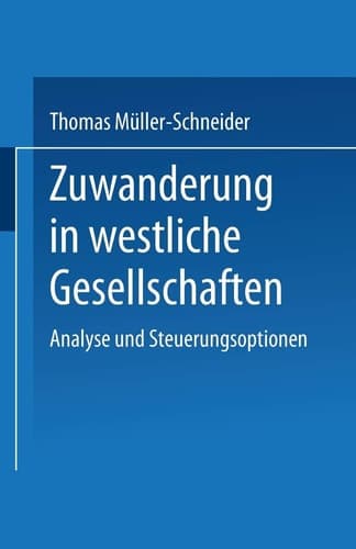 Zuwanderung in westliche Gesellschaften: Analyse und Steuerungsoptionen (German Edition)