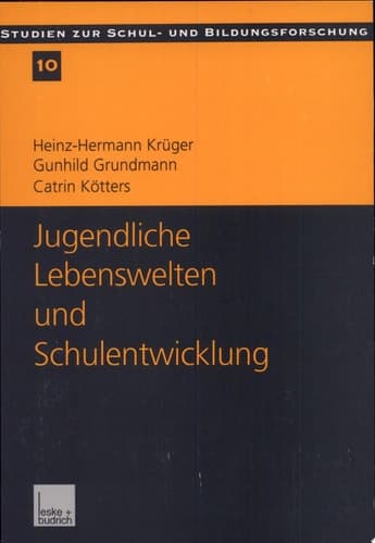 Jugendliche Lebenswelten und Schulentwicklung Ergebnisse einer quantitativen Schüler- und Lehrerbefragung in Ostdeutschland