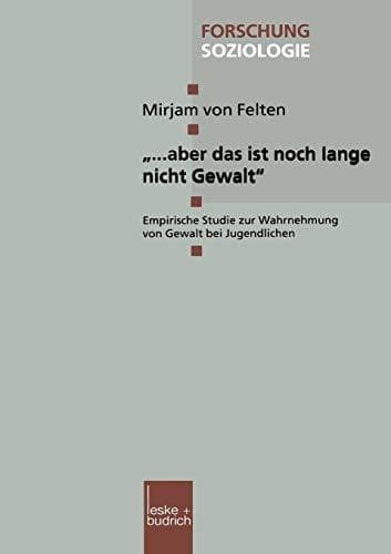 „... aber das ist noch lange nicht Gewalt“ Empirische Studie zur Wahrnehmung von Gewalt bei Jugendlichen