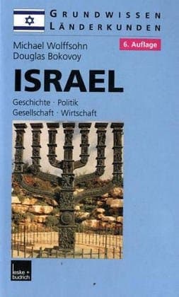 Israel Grundwissen - Länderkunde ; Geschichte, Politik, Gesellschaft, Wirtschaft ; (1882 - 2001)