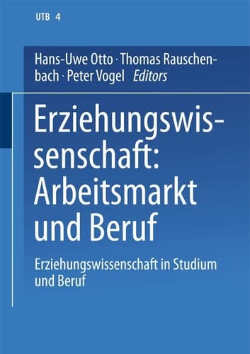 Erziehungswissenschaft: Arbeitsmarkt und Beruf Band 4: Erziehungswissenschaft in Studium und Beruf. Eine Einführung in vier Bänden