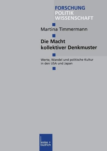 Die Macht kollektiver Denkmuster Werte, Wandel und politische Kultur in den USA und Japan
