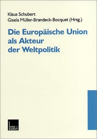 Die Europäische Union als Akteur der Weltpolitik (German Edition)