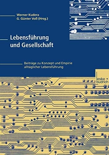 Lebensführung und Gesellschaft: Beiträge zu Konzept und Empirie alltäglicher Lebensführung (German Edition)