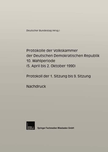 Protokolle der Volkskammer der Deutschen Demokratischen Republik: 10. Wahlperiode (vom 5. April bis 2. Oktober 1990) (German Edition)