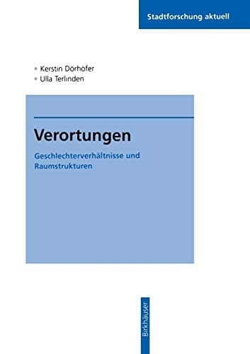 Verortungen Geschlechterverhältnisse und Raumstrukturen