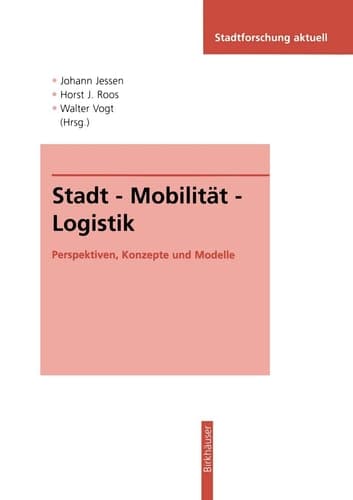 Stadt — Mobilität — Logistik Perspektiven, Konzepte und Modelle