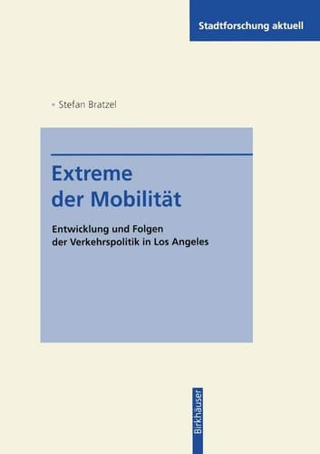 Extreme der Mobilität Entwicklung und Folgen der Verkehrspolitik in Los Angeles