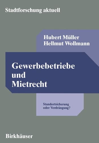 Gewerbebetriebe und Mietrecht Standortsicherung oder Verdrängung? Eine rechtstatsächliche Untersuchung zur Kündigungsfrist bei Geschäftsraummieten