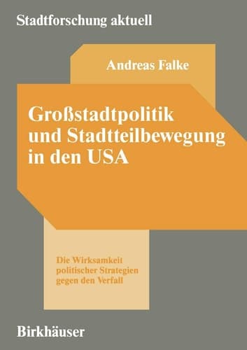 Großstadtpolitik und Stadtteilbewegung in den USA Die Wirksamkeit politischer Strategien gegen den Verfall