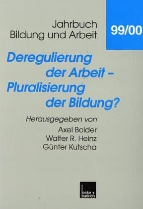 Deregulierung der Arbeit — Pluralisierung der Bildung?